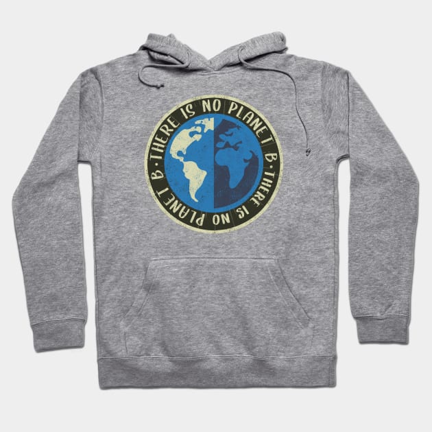 There is no planet B Hoodie by PaletteDesigns